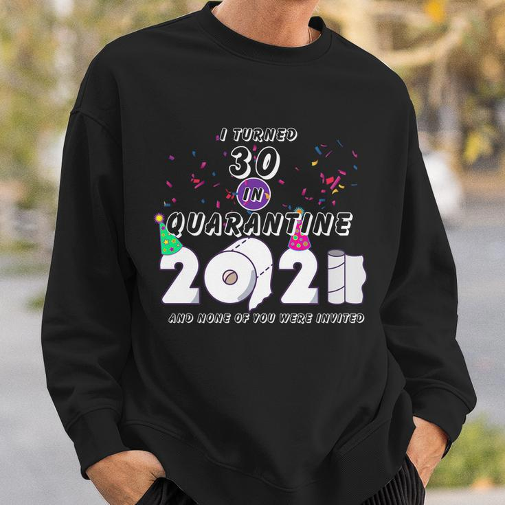 I Turned 30 In Quarantine Cute 30Th Birthday Sweatshirt Gifts for Him