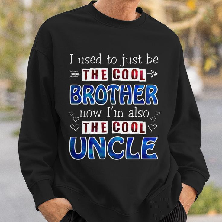 I Used To Just Be The Cool Big Brother Now Im The Cool Uncle Tshirt Sweatshirt Gifts for Him