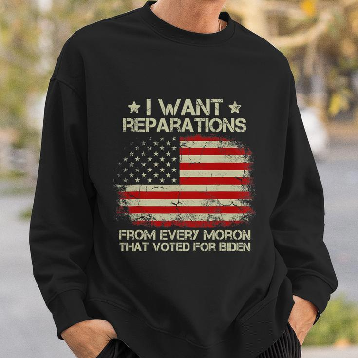 I Want Reparations From Every Moron That Voted For Biden Sweatshirt Gifts for Him