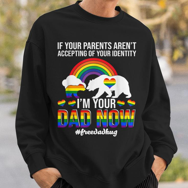 If Your Parents Arent Accepting Im Dad Now Of Identity Gay Men Women Sweatshirt Graphic Print Unisex Gifts for Him
