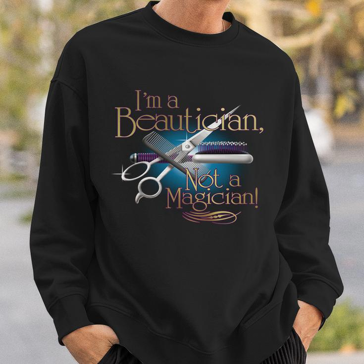 Im A Beautician Not A Magician Hairdresser Tshirt Sweatshirt Gifts for Him