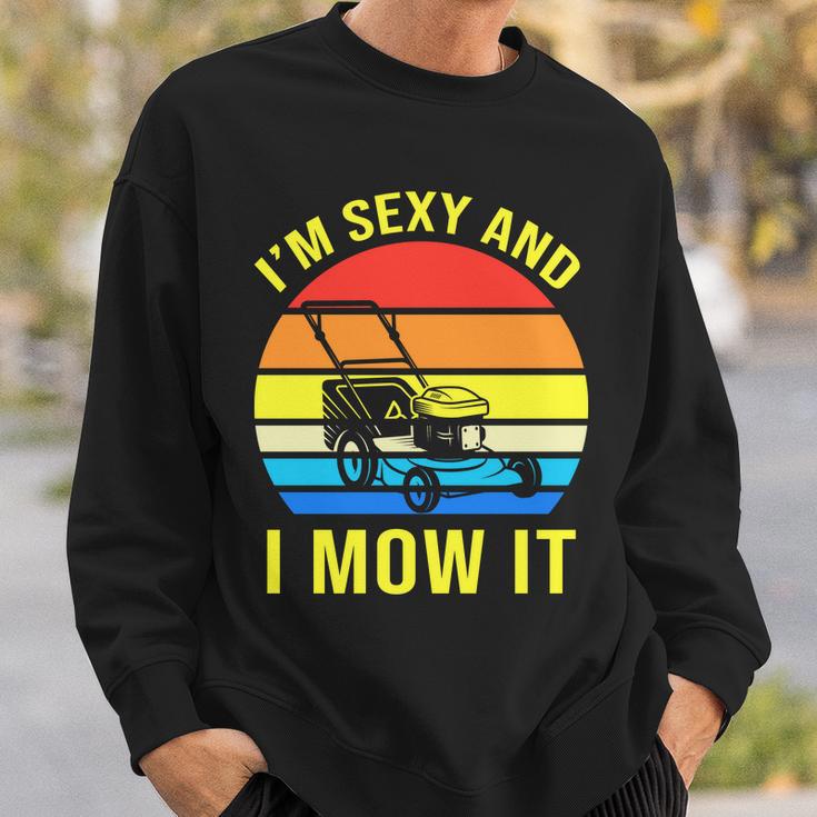 Im Sexy And I Mow It V2 Sweatshirt Gifts for Him