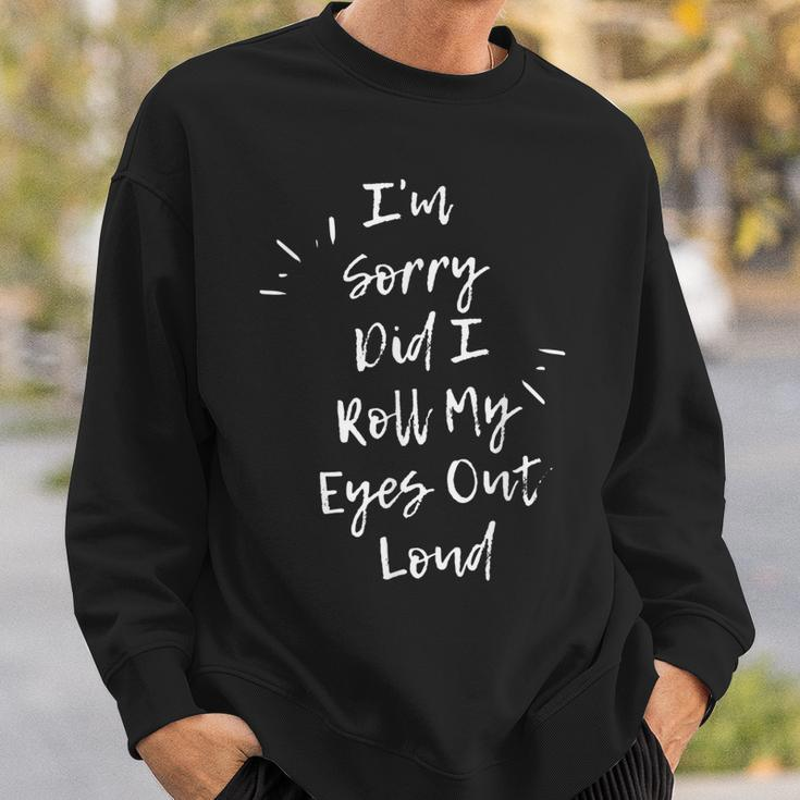 Im Sorry Did I Roll My Eyes Out Loud Funny Sarcastic Retro Men Women Sweatshirt Graphic Print Unisex Gifts for Him
