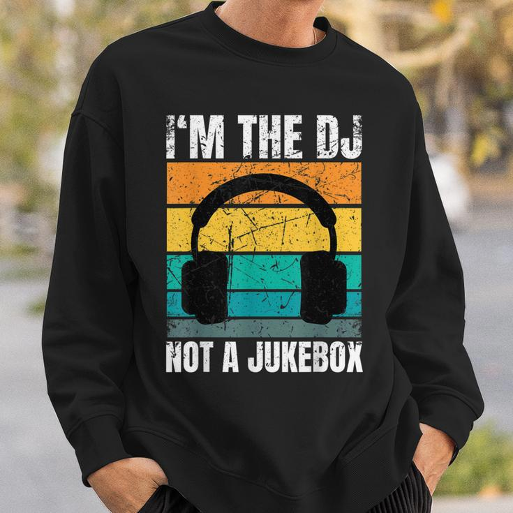 Im The Dj Not A Jukebox Deejay Discjockey Sweatshirt Gifts for Him