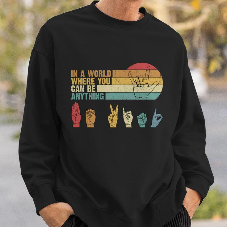 In The World Where You Can Be Anything Be Kind Sign Language Gift Sweatshirt Gifts for Him