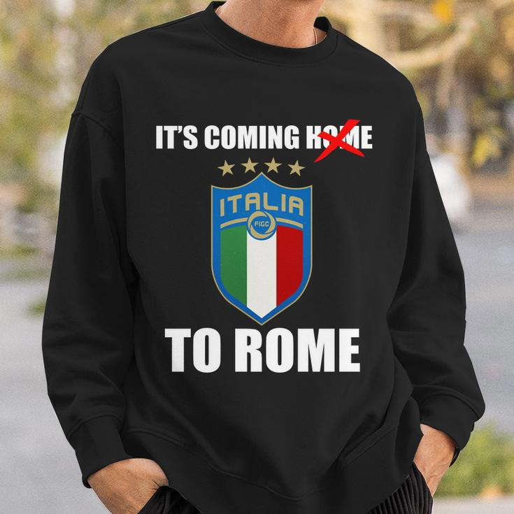 Its Coming To Rome Italy Soccer 2021 Italian Italia Champions Sweatshirt Gifts for Him