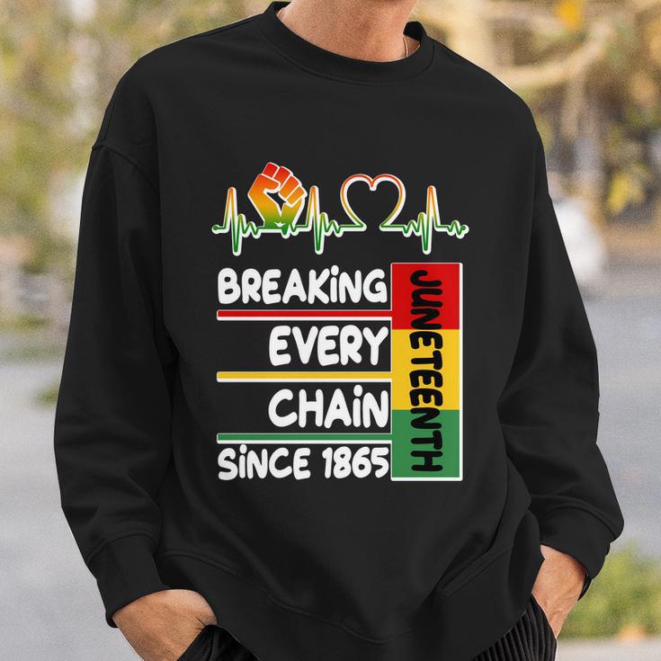 Juneteenth Breaking Every Chain Since Sweatshirt Gifts for Him