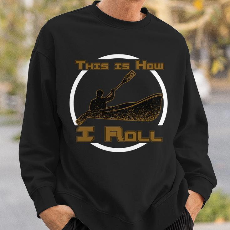 Kayak This Is How I Roll Tshirt Sweatshirt Gifts for Him