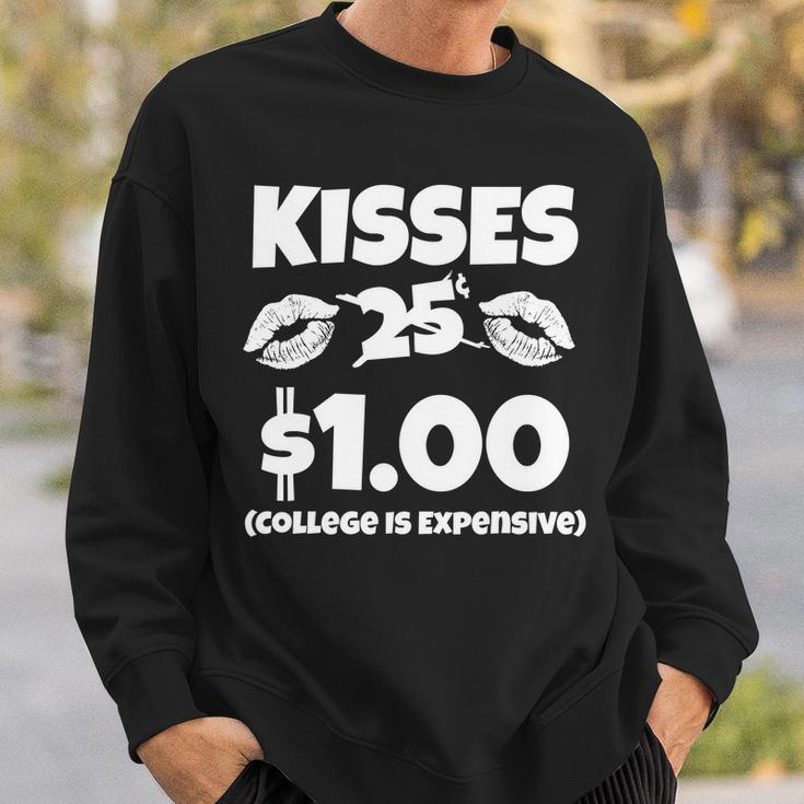 Kisses 1 Dollar College Is Expensive Sweatshirt Gifts for Him