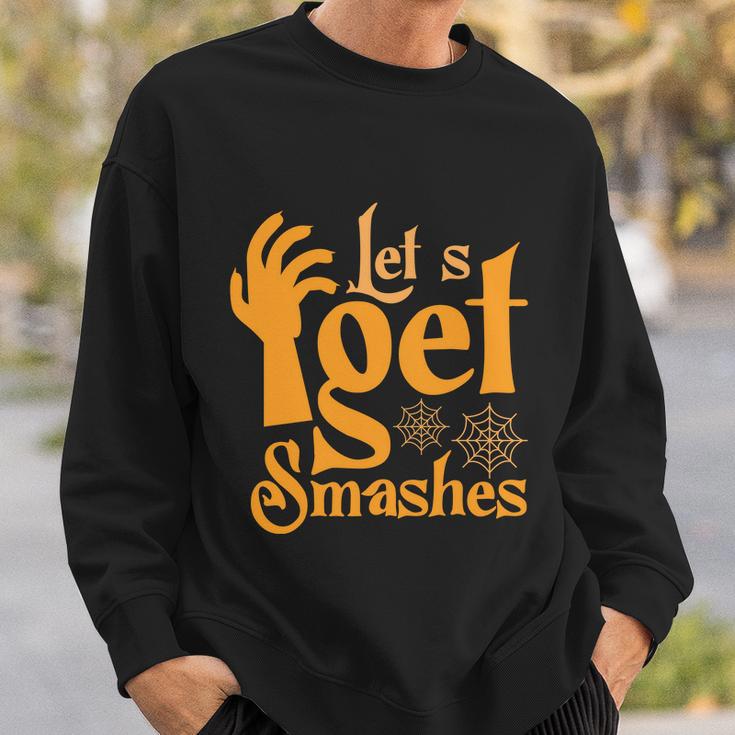 Lets Get Smashes Halloween Quote Sweatshirt Gifts for Him