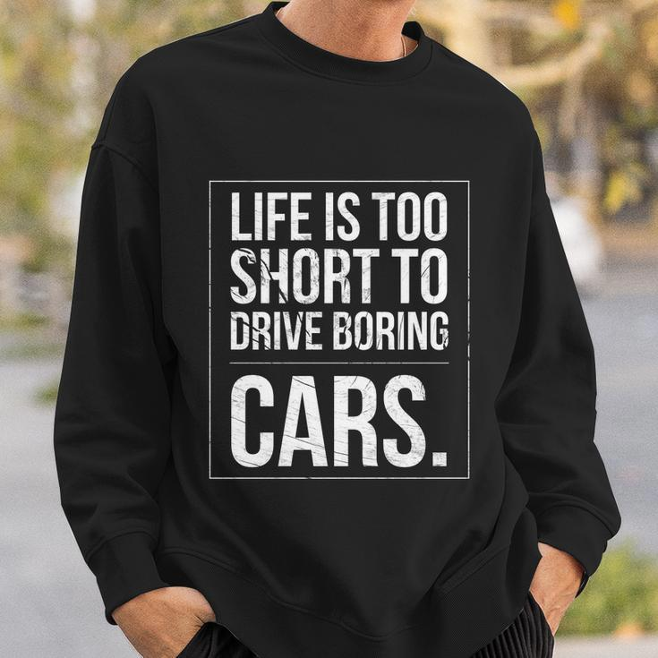 Life Is Too Short To Drive Boring Cars Funny Car Quote Distressed Sweatshirt Gifts for Him