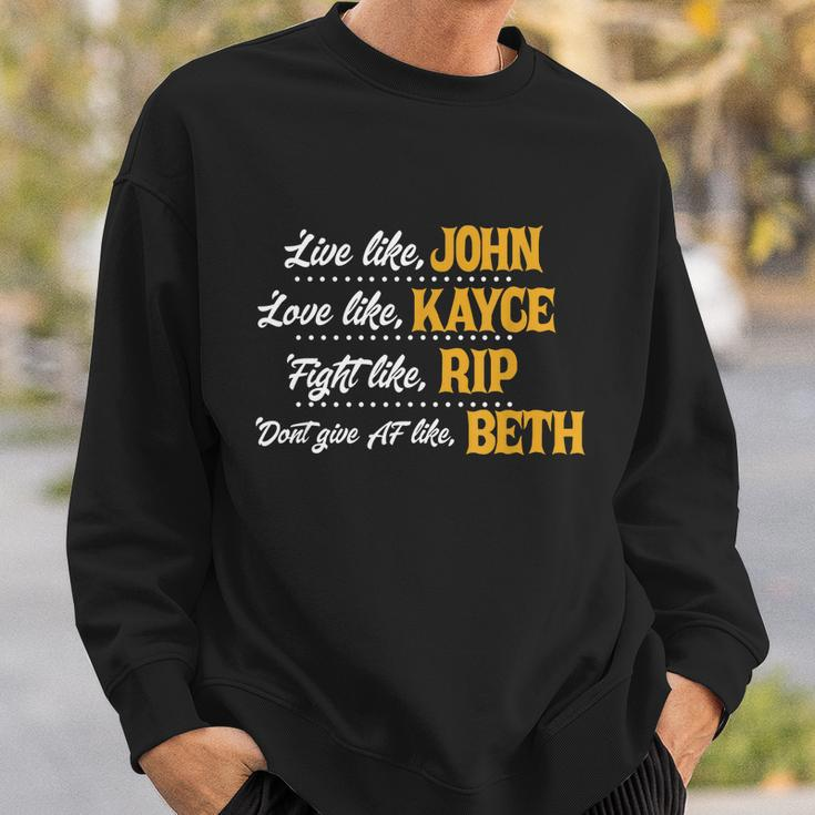 Live Like John Love Like Kayce Fight Like Rip Tshirt Sweatshirt Gifts for Him