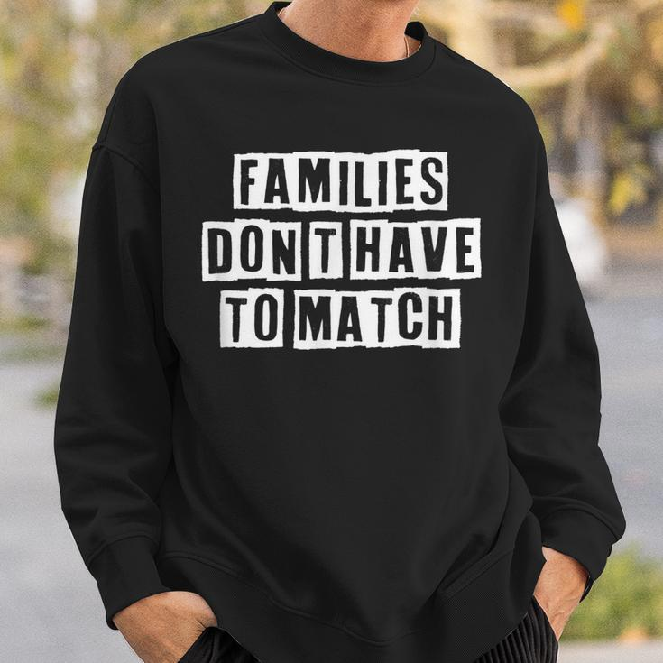 Lovely Funny Cool Sarcastic Families Dont Have To Match Sweatshirt Gifts for Him