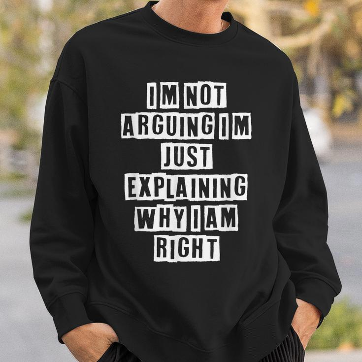 Lovely Funny Cool Sarcastic Im Not Arguing Im Just Sweatshirt Gifts for Him