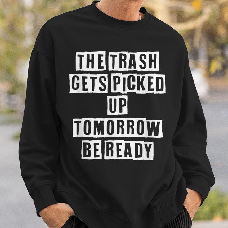 Lovely Funny Cool Sarcastic The Trash Gets Picked Up Sweatshirt Gifts for Him