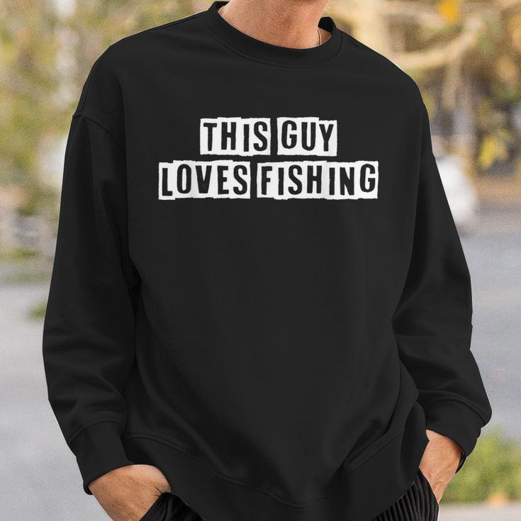 Lovely Funny Cool Sarcastic This Guy Loves Fishing Sweatshirt Gifts for Him
