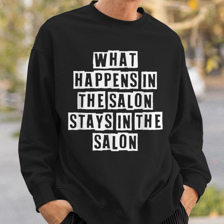 Lovely Funny Cool Sarcastic What Happens In The Salon Stays Sweatshirt Gifts for Him