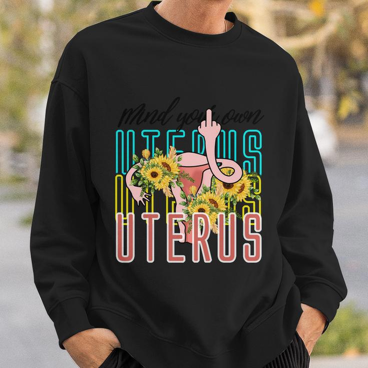 Mind You Own Uterus Floral Midle Finger 1973 Pro Roe Sweatshirt Gifts for Him