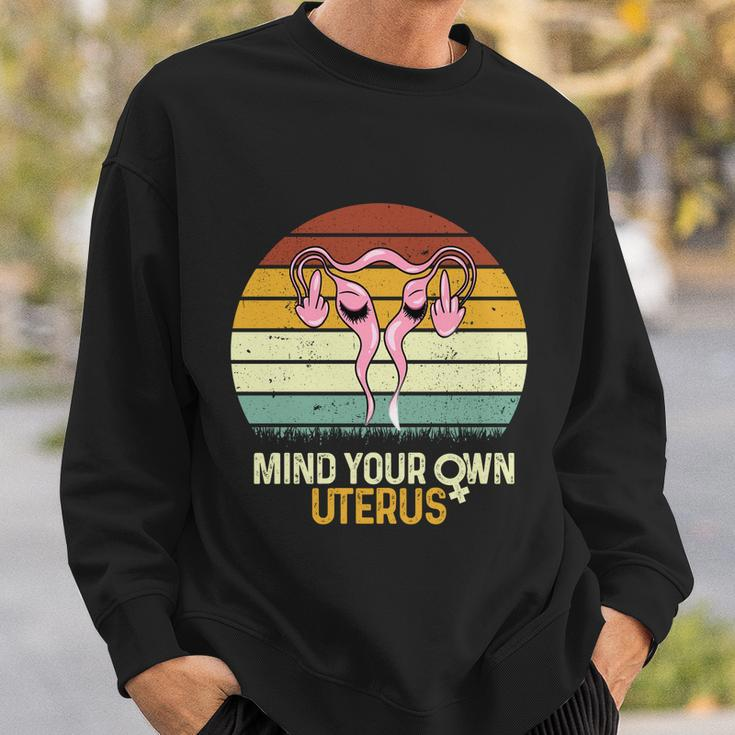 Mind Your Own Uterus Pro Choice Feminist Womens Rights Gift Sweatshirt Gifts for Him