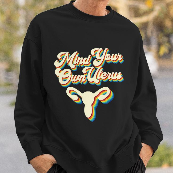 Mind Your Own Uterus Pro Choice Reproductive Rights My Body Gift V2 Sweatshirt Gifts for Him
