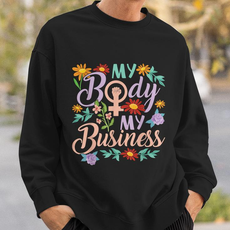 My Body My Business Feminist Pro Choice Womens Rights Sweatshirt Gifts for Him