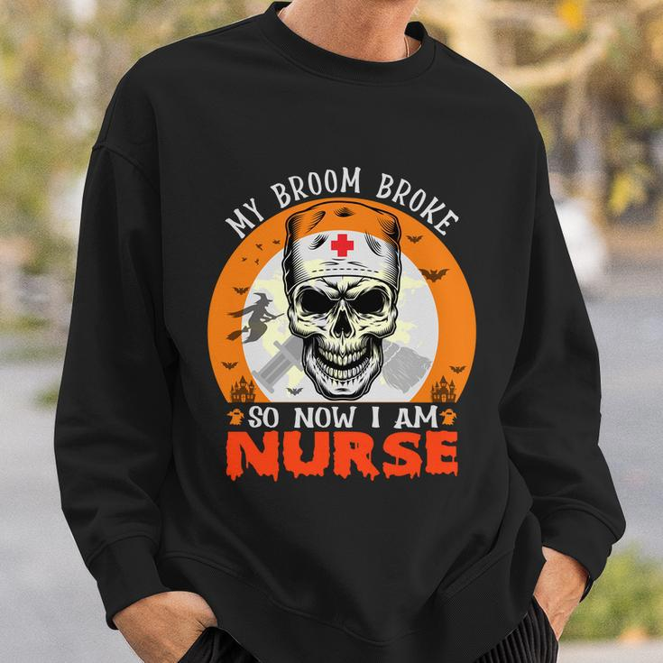 My Broom Broke So Now I Am Nurse Halloween Design Sweatshirt Gifts for Him