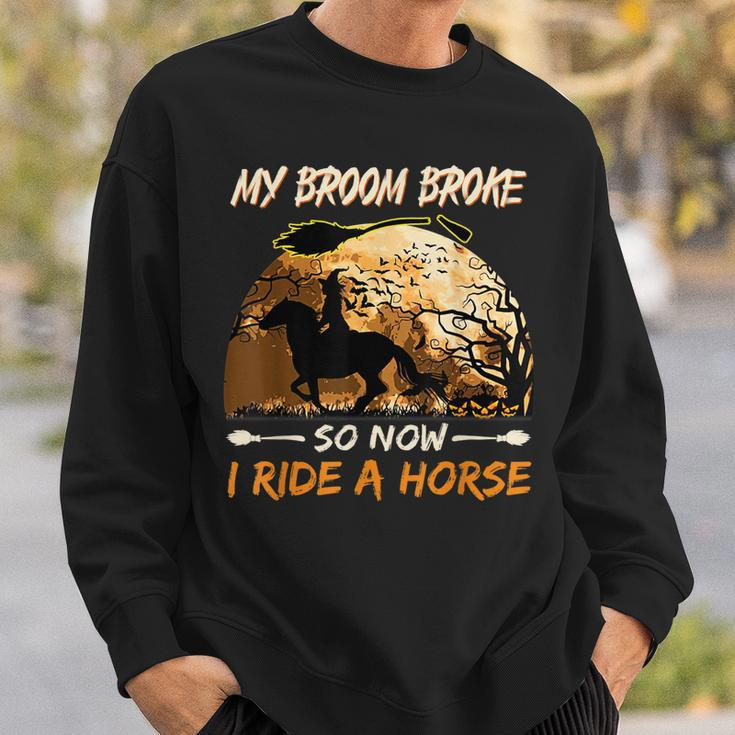 My Broom Broke So Now I Ride A Horse Witch Riding Halloween Sweatshirt Gifts for Him