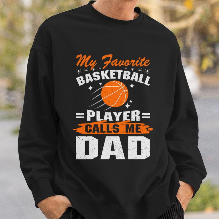 My Favorite Basketball Player Calls Me DadFunny Basketball Dad Quote Sweatshirt Gifts for Him