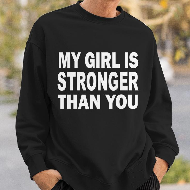 My Girl Is Stronger Than You Tshirt Sweatshirt Gifts for Him