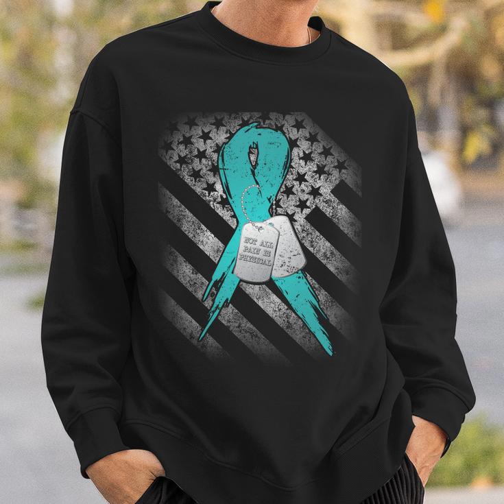 Not All Pain Is Physical Ptsd Awareness Sweatshirt Gifts for Him