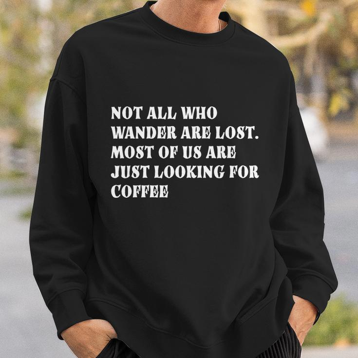 Not All Who Wander Are Lost Coffee Lovers Design Tshirt Sweatshirt Gifts for Him