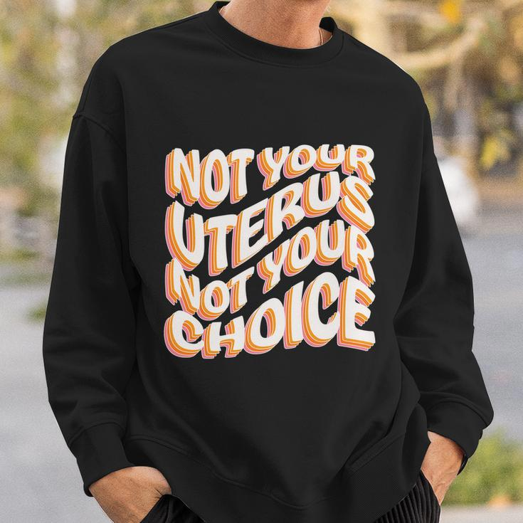 Not Your Uterus Not Your Choice Great Gift Feminist Hippie Progreat Giftchoice C Sweatshirt Gifts for Him
