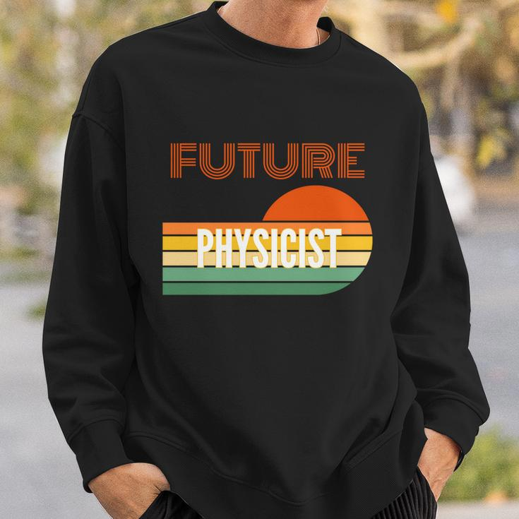 Physicist Funny Gift Future Physicist Gift Sweatshirt Gifts for Him