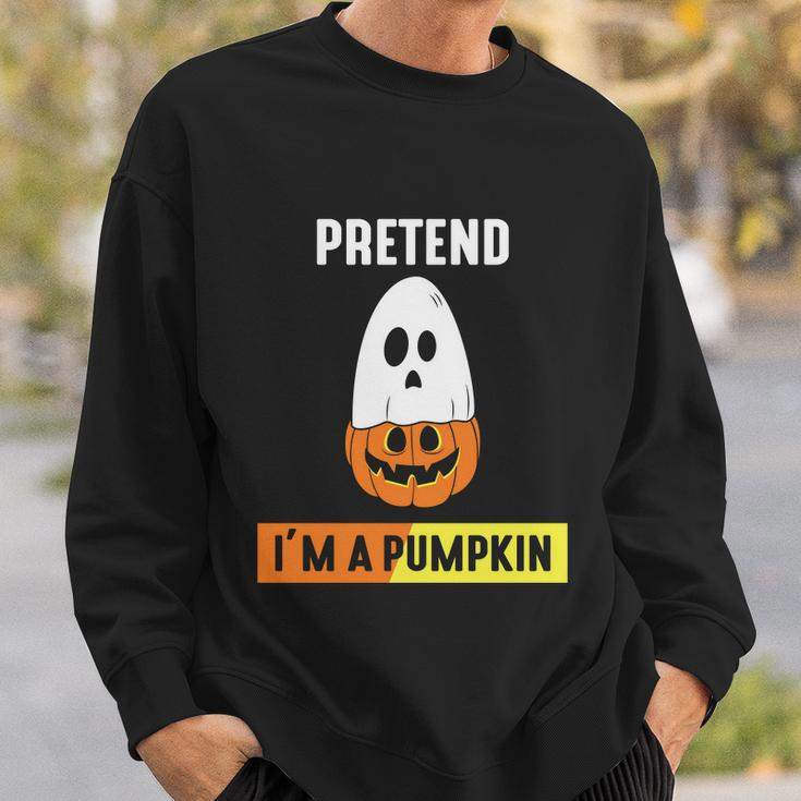 Pretend Im A Pumpkin Halloween Quote Sweatshirt Gifts for Him