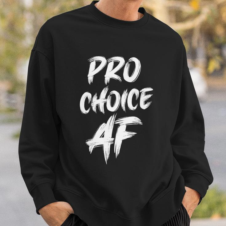 Pro Choice Af Pro Abortion V2 Sweatshirt Gifts for Him