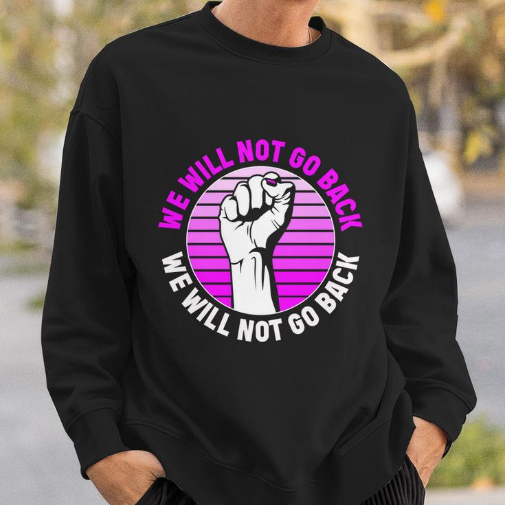 Reproductive Rights We Will Not Go Back Cute Gift Cute Gift Pro Choice Meaningfu Sweatshirt Gifts for Him