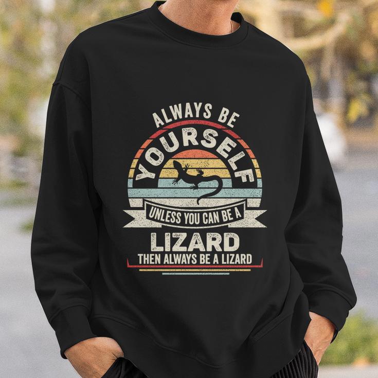 Retro Always Be Yourself Unless You Can Be A Lizard Lover Gift Sweatshirt Gifts for Him