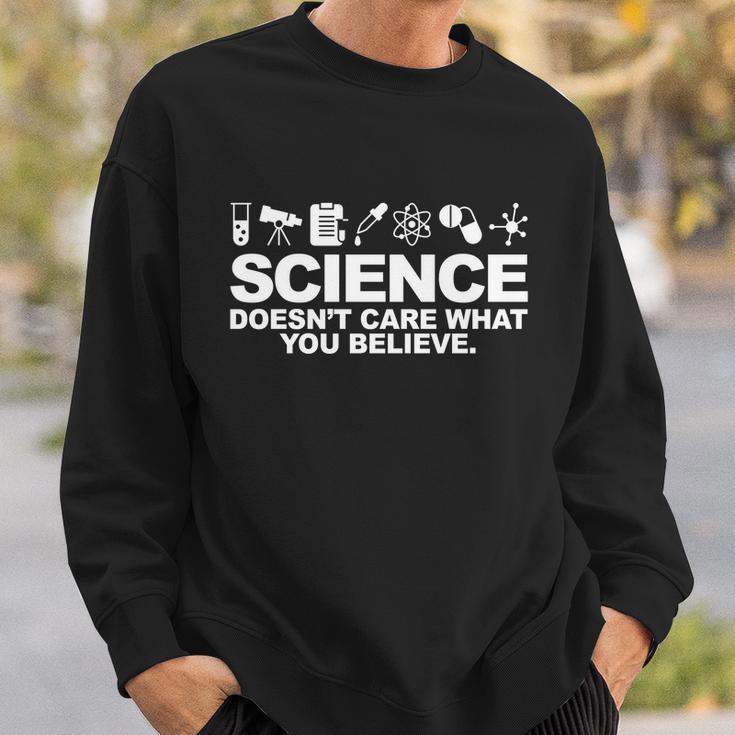 Science Doesnt Care What You Believe V2 Sweatshirt Gifts for Him