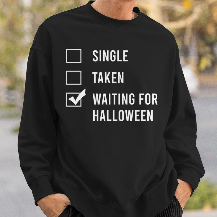 Single Taken Waiting For Halloween Spend All Year Sweatshirt Gifts for Him