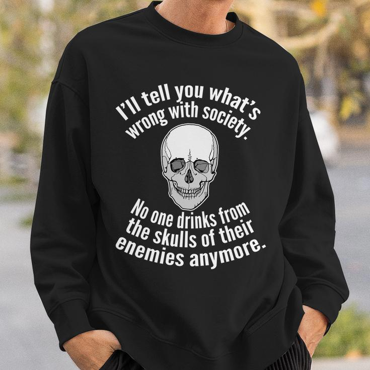 Society No One Drinks From Skulls Of Their Enemies Tshirt Sweatshirt Gifts for Him