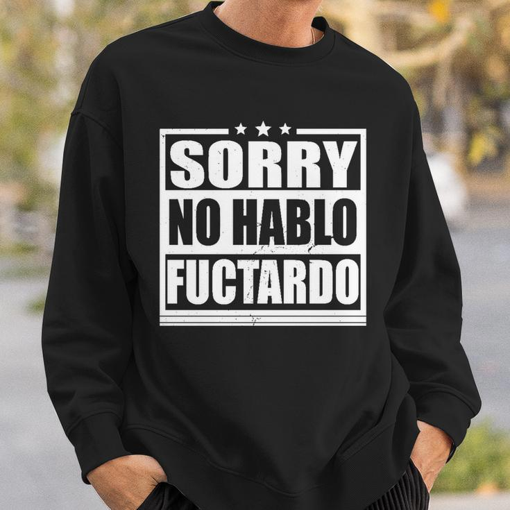 Sorry No Hablo Fuctardo Funny Sweatshirt Gifts for Him