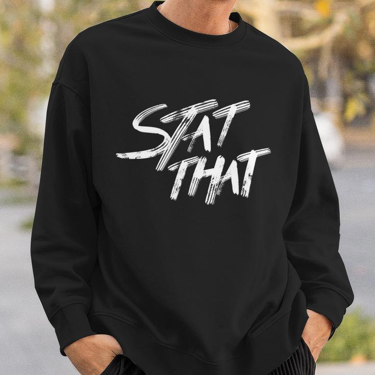 Stat That Sweatshirt Gifts for Him