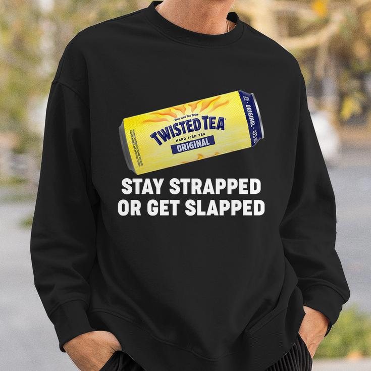 Stay Strapped Or Get Slapped Twisted Tea Funny Meme Tshirt Sweatshirt Gifts for Him