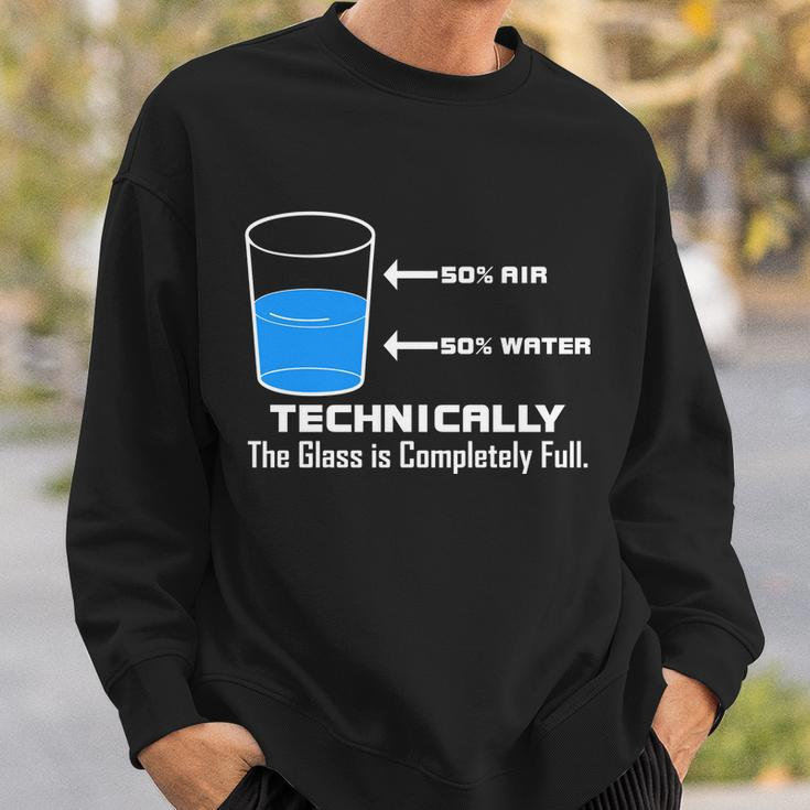 Technically The Glass Is Completely Full Funny Science Sweatshirt Gifts for Him