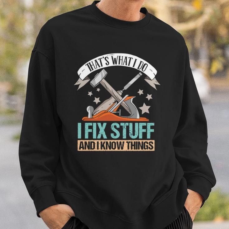 That&8217S What I Do I Fix Stuff And I Know Things Carpenter Sweatshirt Gifts for Him