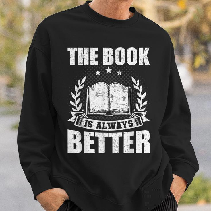 The Book Is Always Better Book Lovers Reading Sweatshirt Gifts for Him