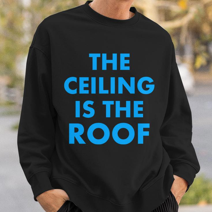 The Ceiling Is The Roof Mj Funny Quote Sweatshirt Gifts for Him