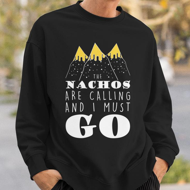 The Nachos Are Calling And I Must Go Sweatshirt Gifts for Him