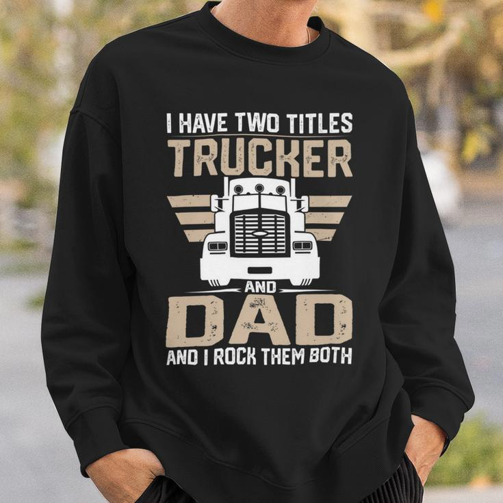 Trucker Trucker And Dad Quote Semi Truck Driver Mechanic Funny_ V2 Sweatshirt Gifts for Him
