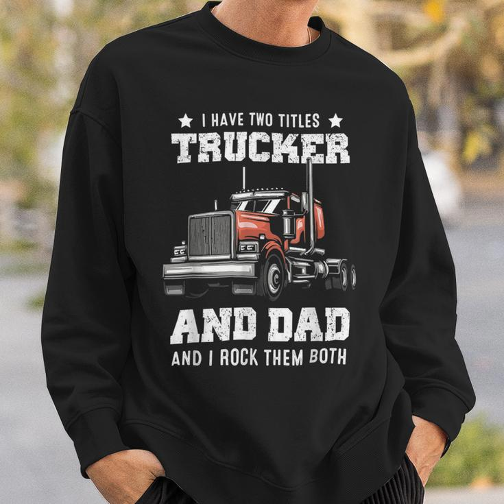 Trucker Trucker And Dad Quote Semi Truck Driver Mechanic Funny_ V4 Sweatshirt Gifts for Him